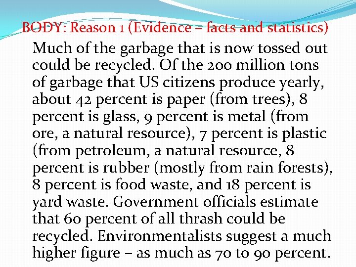 BODY: Reason 1 (Evidence – facts and statistics) Much of the garbage that is