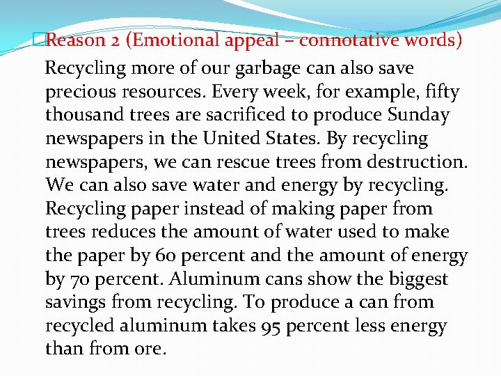 �Reason 2 (Emotional appeal – connotative words) Recycling more of our garbage can also �Reason 2 (Emotional appeal – connotative words) Recycling more of our garbage can also
