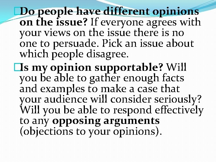 �Do people have different opinions on the issue? If everyone agrees with your views �Do people have different opinions on the issue? If everyone agrees with your views