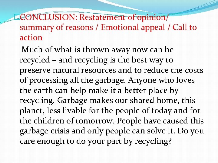 �CONCLUSION: Restatement of opinion/ summary of reasons / Emotional appeal / Call to action �CONCLUSION: Restatement of opinion/ summary of reasons / Emotional appeal / Call to action