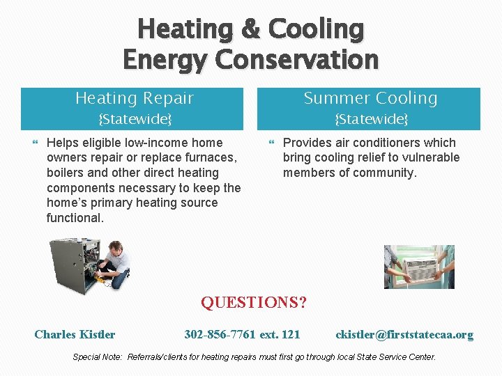 Heating & Cooling Energy Conservation Heating Repair Summer Cooling {Statewide} Helps eligible low-income home