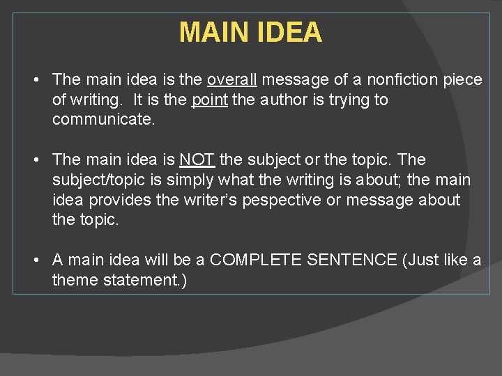 MAIN IDEA • The main idea is the overall message of a nonfiction piece