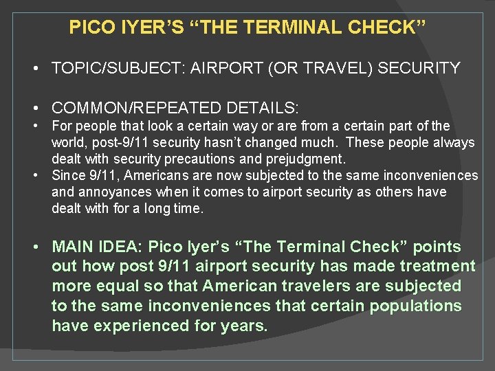 PICO IYER’S “THE TERMINAL CHECK” • TOPIC/SUBJECT: AIRPORT (OR TRAVEL) SECURITY • COMMON/REPEATED DETAILS: