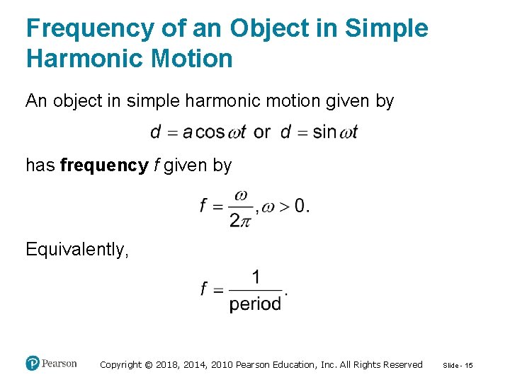 Frequency of an Object in Simple Harmonic Motion An object in simple harmonic motion