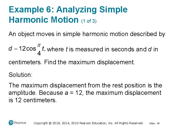 Example 6: Analyzing Simple Harmonic Motion (1 of 3) An object moves in simple