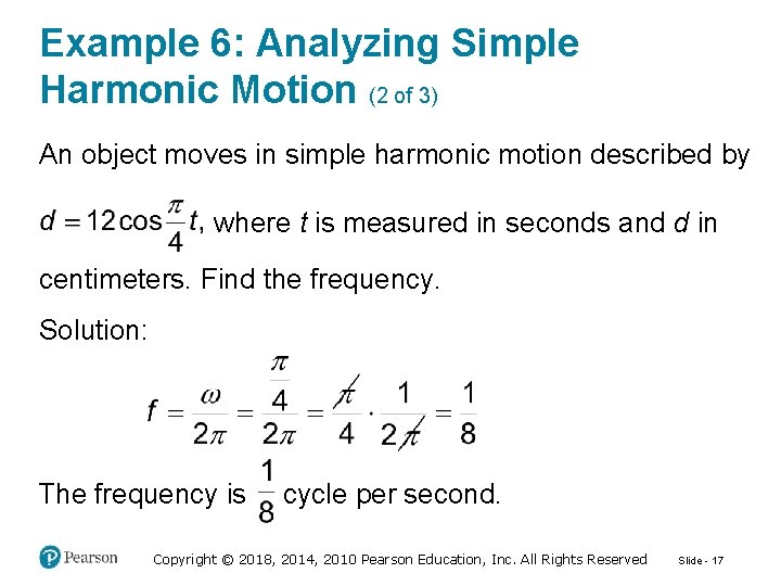 Example 6: Analyzing Simple Harmonic Motion (2 of 3) An object moves in simple