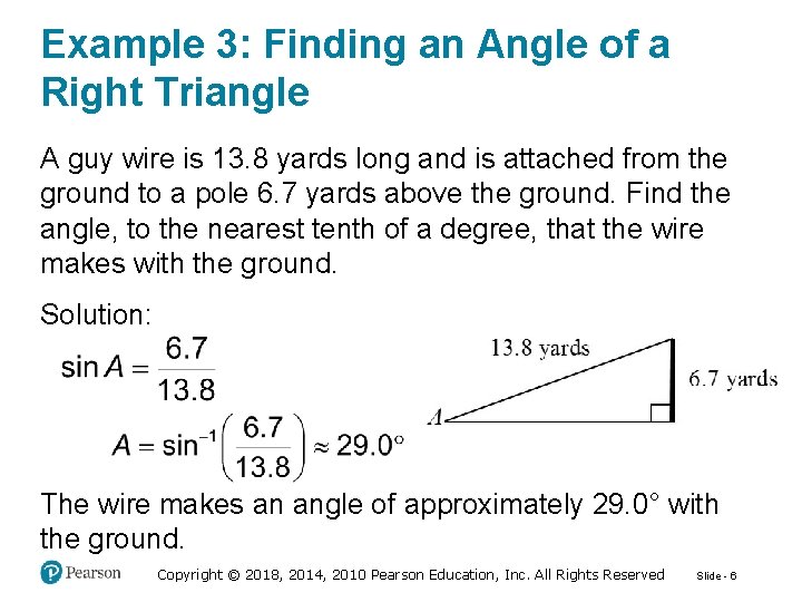 Example 3: Finding an Angle of a Right Triangle A guy wire is 13.