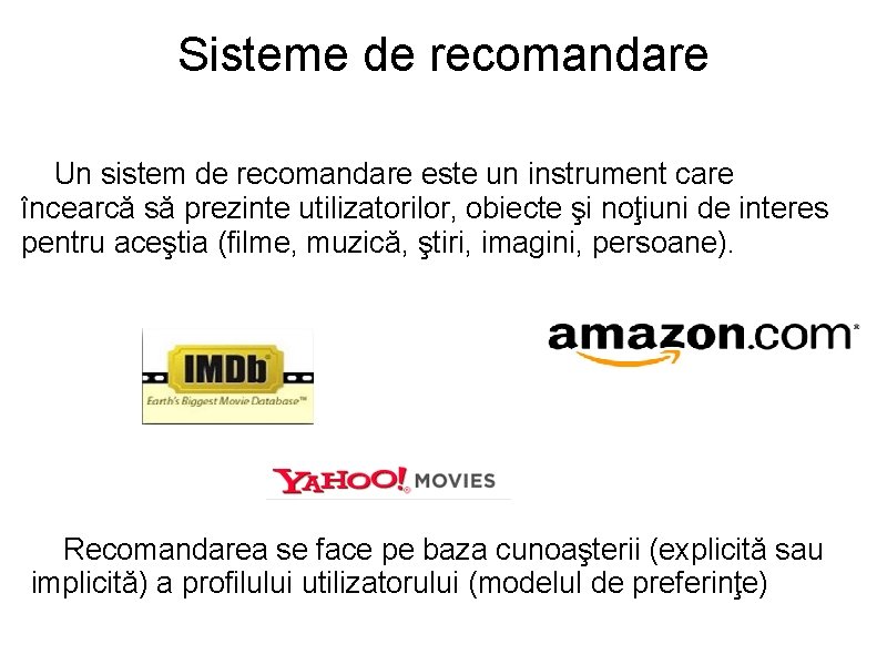 Sisteme de recomandare Un sistem de recomandare este un instrument care încearcă să prezinte