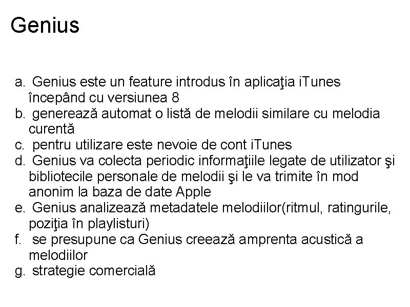 Genius a. Genius este un feature introdus în aplicaţia i. Tunes începând cu versiunea