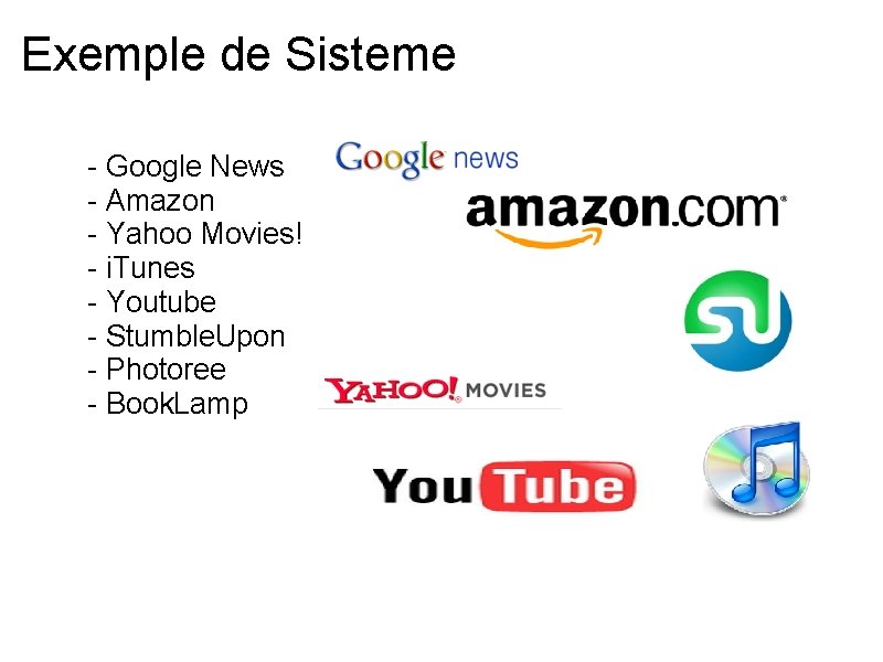 Exemple de Sisteme - Google News - Amazon - Yahoo Movies! - i. Tunes
