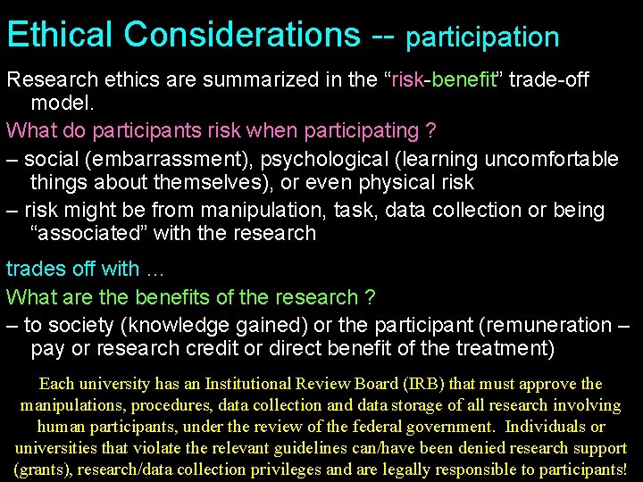 Ethical Considerations -- participation Research ethics are summarized in the “risk-benefit” trade-off model. What