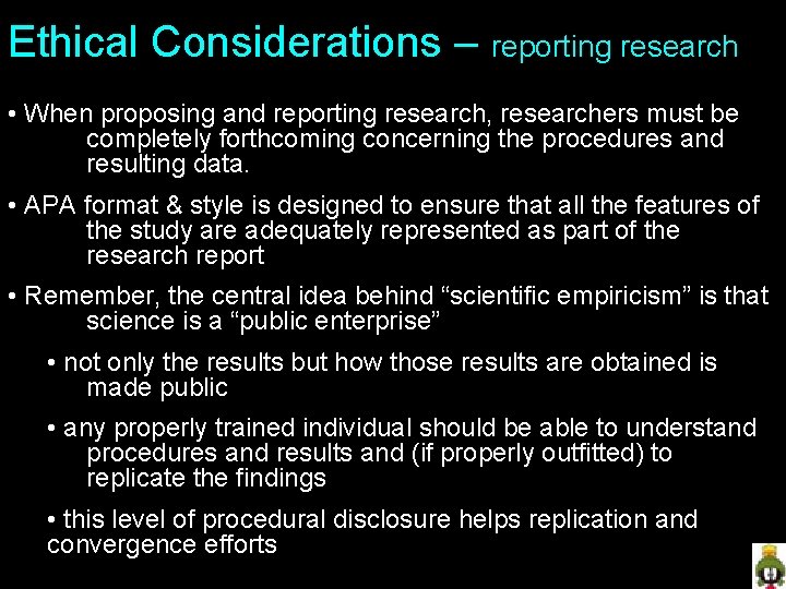 Ethical Considerations – reporting research • When proposing and reporting research, researchers must be