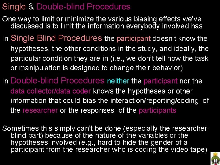 Single & Double-blind Procedures One way to limit or minimize the various biasing effects