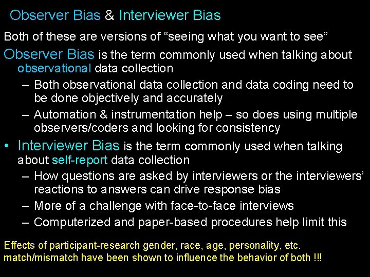 Observer Bias & Interviewer Bias Both of these are versions of “seeing what you