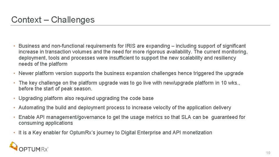 Context – Challenges • Business and non-functional requirements for IRIS are expanding – including