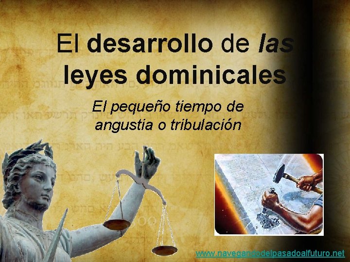El desarrollo de las leyes dominicales El pequeño tiempo de angustia o tribulación www.