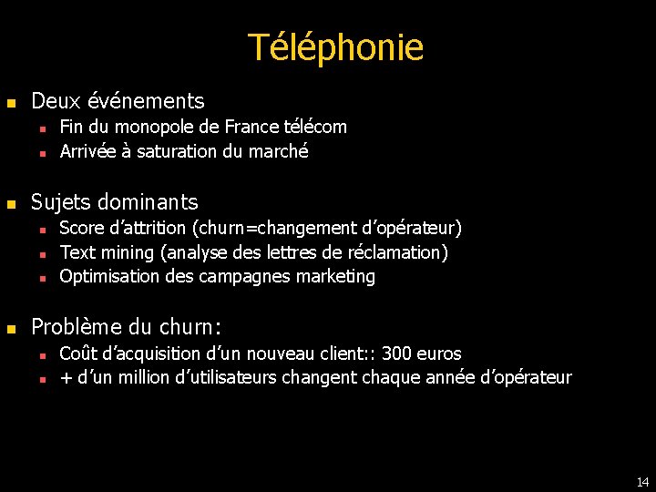 Téléphonie n Deux événements n n n Sujets dominants n n Fin du monopole Téléphonie n Deux événements n n n Sujets dominants n n Fin du monopole