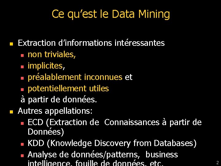 Ce qu’est le Data Mining n n Extraction d’informations intéressantes n non triviales, n Ce qu’est le Data Mining n n Extraction d’informations intéressantes n non triviales, n