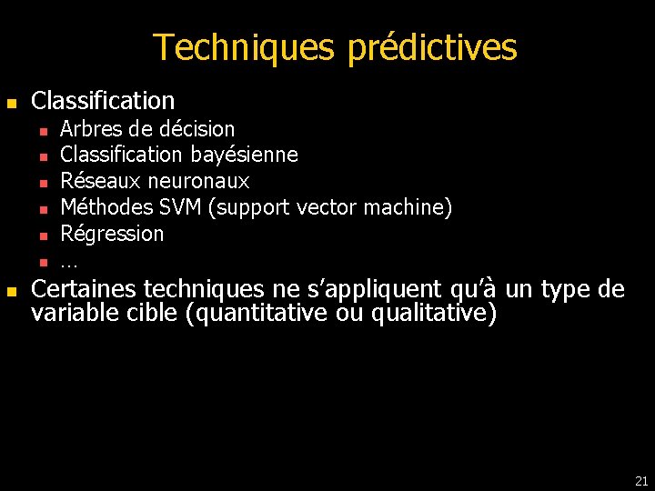 Techniques prédictives n Classification n n n Arbres de décision Classification bayésienne Réseaux neuronaux Techniques prédictives n Classification n n n Arbres de décision Classification bayésienne Réseaux neuronaux