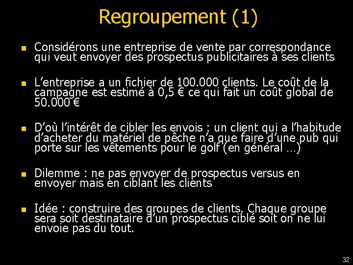Regroupement (1) n n n Considérons une entreprise de vente par correspondance qui veut Regroupement (1) n n n Considérons une entreprise de vente par correspondance qui veut