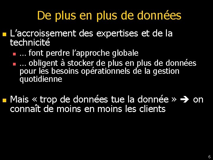 De plus en plus de données n L’accroissement des expertises et de la technicité De plus en plus de données n L’accroissement des expertises et de la technicité