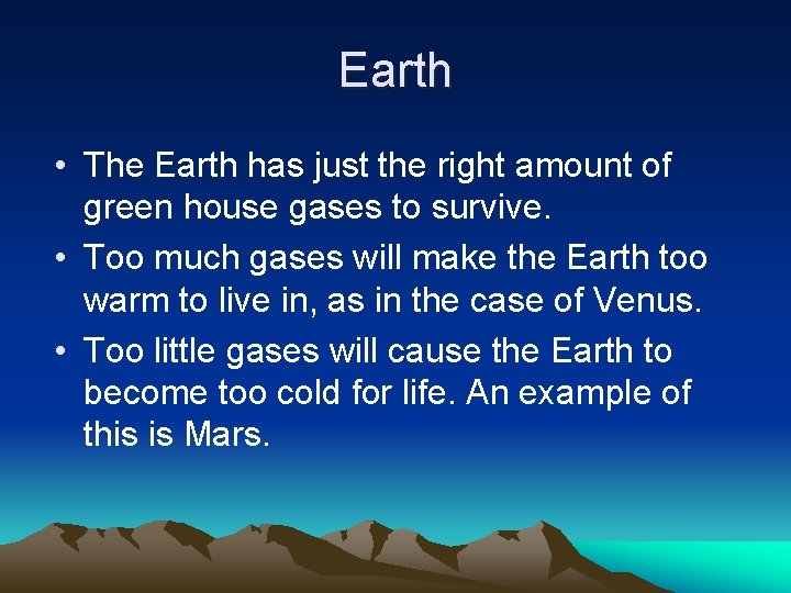 Earth • The Earth has just the right amount of green house gases to