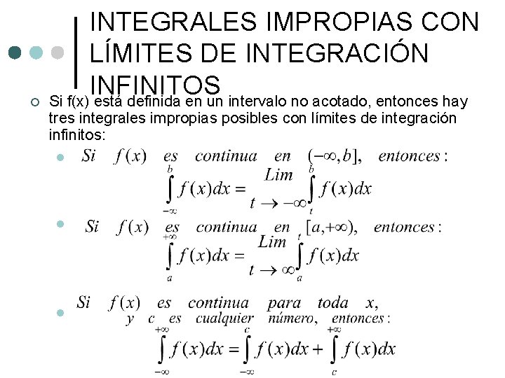 ¢ INTEGRALES IMPROPIAS CON LÍMITES DE INTEGRACIÓN INFINITOS Si f(x) está definida en un