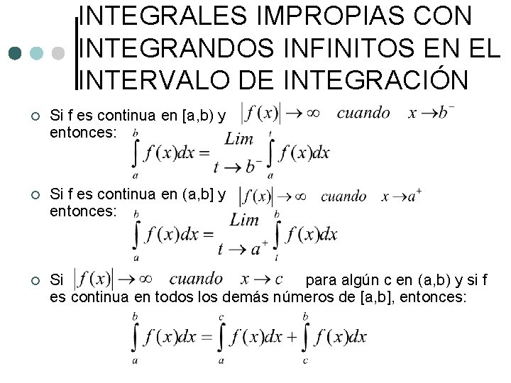 INTEGRALES IMPROPIAS CON INTEGRANDOS INFINITOS EN EL INTERVALO DE INTEGRACIÓN ¢ Si f es