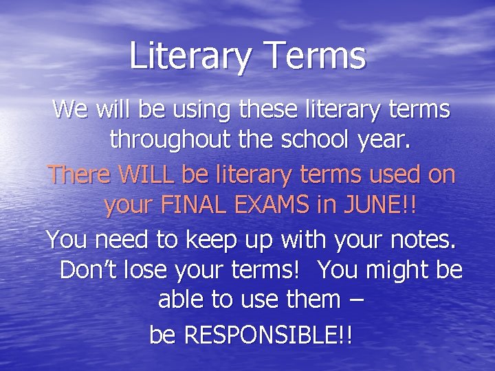 Literary Terms We will be using these literary terms throughout the school year. There