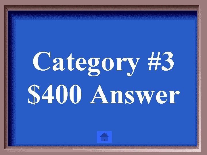 Category #3 $400 Answer 