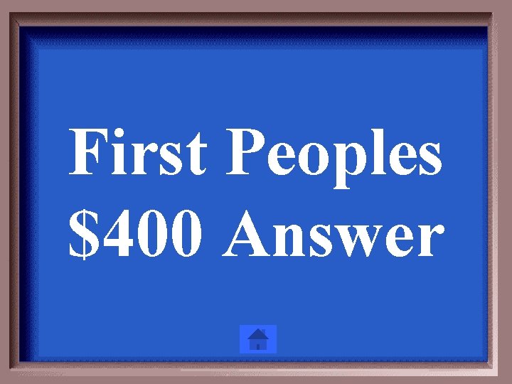 First Peoples $400 Answer 