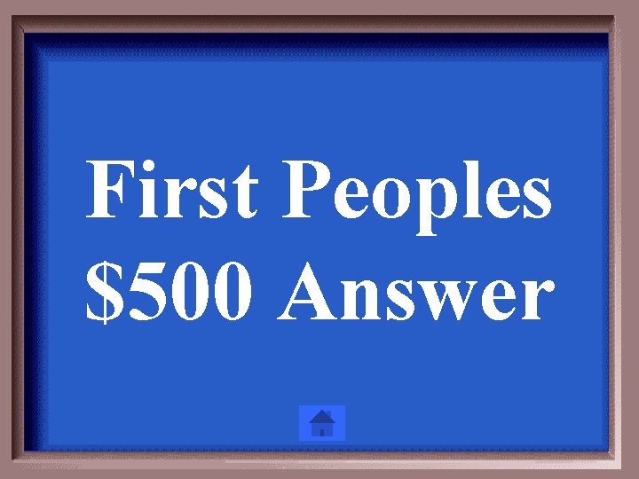 First Peoples $500 Answer 