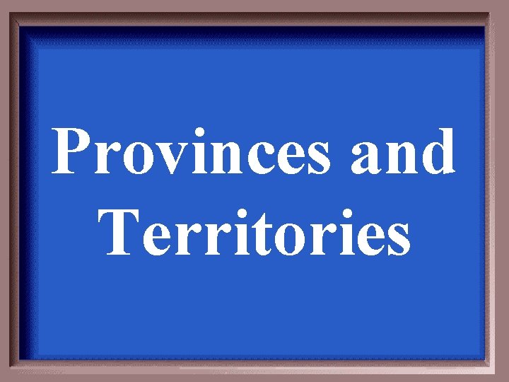 Provinces and Territories 