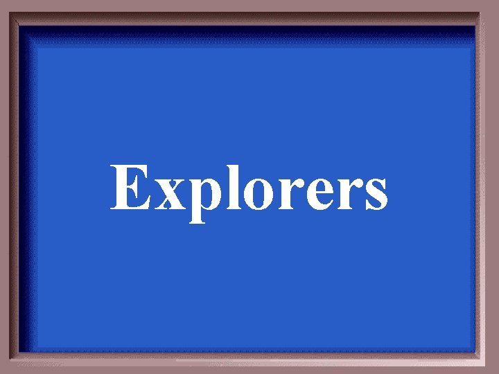 Explorers 