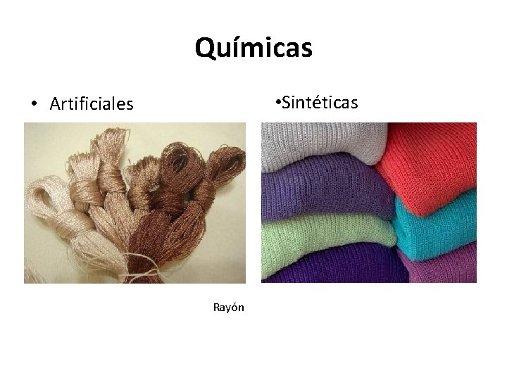 Químicas • Sintéticas • Artificiales Rayón Químicas • Sintéticas • Artificiales Rayón