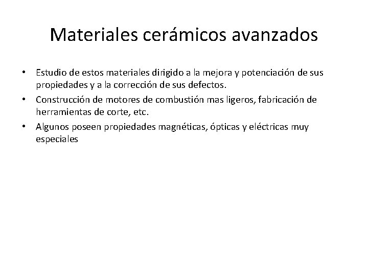 Materiales cerámicos avanzados • Estudio de estos materiales dirigido a la mejora y potenciación Materiales cerámicos avanzados • Estudio de estos materiales dirigido a la mejora y potenciación