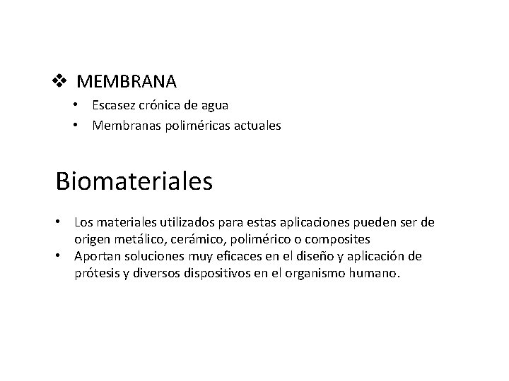 v MEMBRANA • Escasez crónica de agua • Membranas poliméricas actuales Biomateriales • Los v MEMBRANA • Escasez crónica de agua • Membranas poliméricas actuales Biomateriales • Los