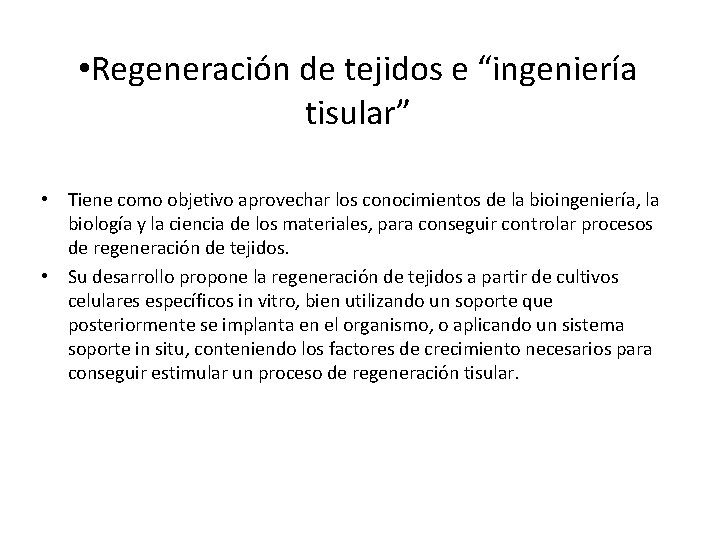 • Regeneración de tejidos e “ingeniería tisular” • Tiene como objetivo aprovechar los • Regeneración de tejidos e “ingeniería tisular” • Tiene como objetivo aprovechar los