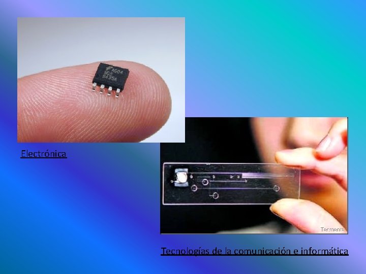 Electrónica Tecnologías de la comunicación e informática Electrónica Tecnologías de la comunicación e informática