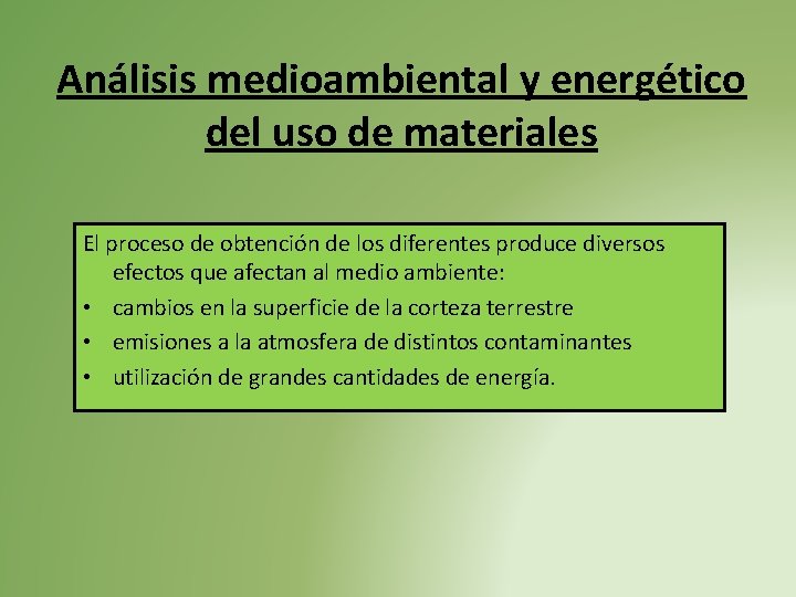Análisis medioambiental y energético del uso de materiales El proceso de obtención de los Análisis medioambiental y energético del uso de materiales El proceso de obtención de los