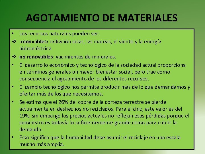 AGOTAMIENTO DE MATERIALES • Los recursos naturales pueden ser: v renovables: radiación solar, las AGOTAMIENTO DE MATERIALES • Los recursos naturales pueden ser: v renovables: radiación solar, las
