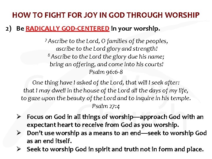 HOW TO FIGHT FOR JOY IN GOD THROUGH WORSHIP 2) Be RADICALLY GOD-CENTERED in