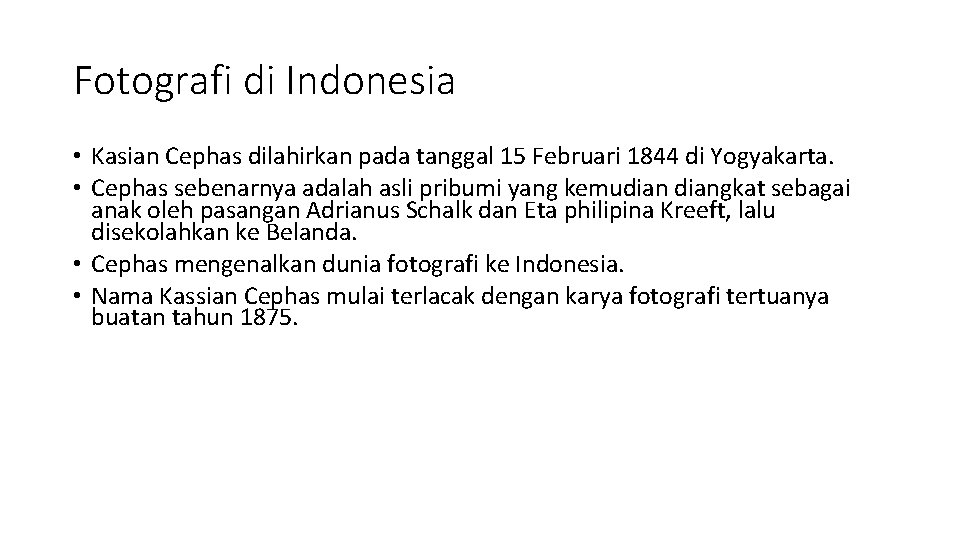 Fotografi di Indonesia • Kasian Cephas dilahirkan pada tanggal 15 Februari 1844 di Yogyakarta.