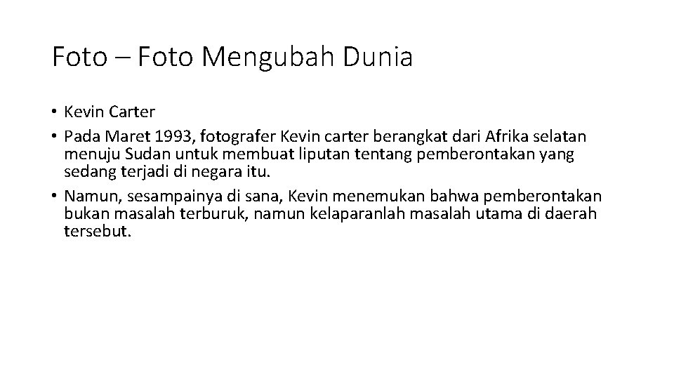 Foto – Foto Mengubah Dunia • Kevin Carter • Pada Maret 1993, fotografer Kevin