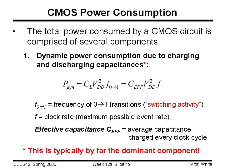 CMOS Power Consumption • The total power consumed by a CMOS circuit is comprised