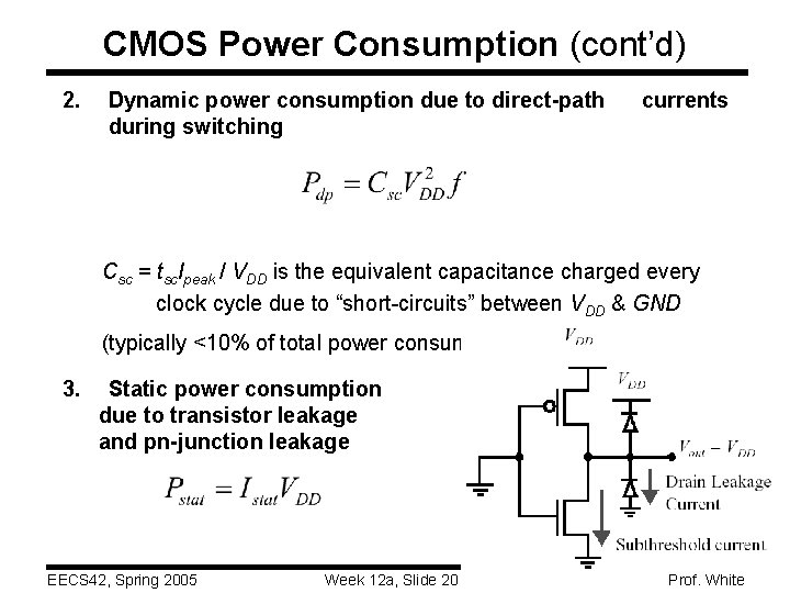 CMOS Power Consumption (cont’d) 2. Dynamic power consumption due to direct-path during switching currents