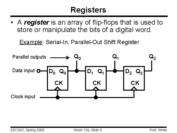 Registers • A register is an array of flip-flops that is used to store
