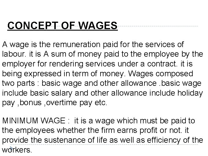 CONCEPT OF WAGES A wage is the remuneration paid for the services of labour.