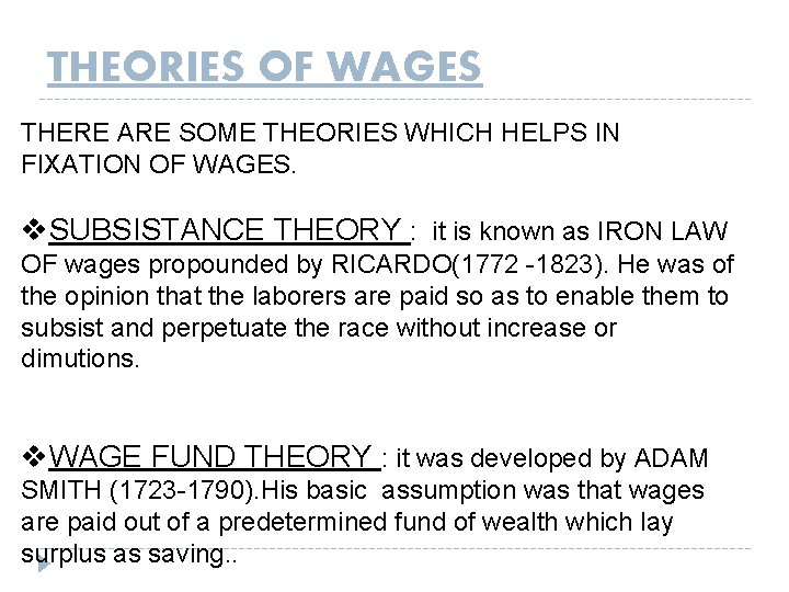 THEORIES OF WAGES THERE ARE SOME THEORIES WHICH HELPS IN FIXATION OF WAGES. v.