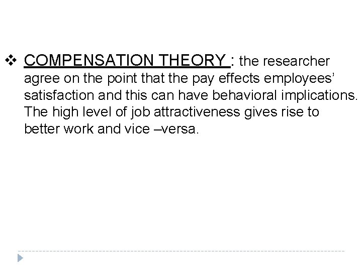 v COMPENSATION THEORY : the researcher agree on the point that the pay effects